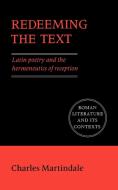 Redeeming the Text di Charles Martindale edito da Cambridge University Press