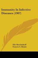 Immunity in Infective Diseases (1907) di Elie Metchnikoff edito da Kessinger Publishing