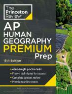 Princeton Review AP Human Geography Premium Prep, 2024: 6 Practice Tests + Complete Content Review + Strategies & Techniques di The Princeton Review edito da PRINCETON REVIEW
