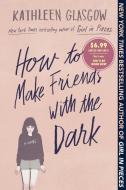 How to Make Friends with the Dark di Kathleen Glasgow edito da EMBER