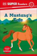 DK Super Readers Pre-Level a Mustang's Tale di Dk edito da DK Publishing (Dorling Kindersley)