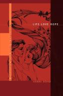 Life Love Hope: A Philosophy Which Leads to Cognizance di Hanni Bohm edito da AUTHORHOUSE