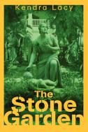 The Stone Garden di Kendra Lacy edito da iUniverse