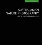 Australasian Nature Photography: Anzang Sixth Collection di South Australian Museum edito da CSIRO PUB