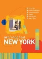 Art/shop/eat New York di Carol Von Pressentin Wright edito da Blue Guides