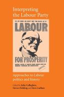 Interpreting the Labour Party edito da Manchester University Press