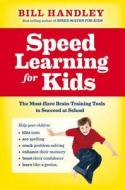Speed Learning for Kids di Bill Handley edito da John Wiley & Sons Australia Ltd