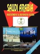 Saudi Arabia Investment And Business Guide edito da International Business Publications, Usa