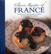Classic Recipes of France di Carole Clements, Elizabeth Wolf-Cohen edito da Anness Publishing