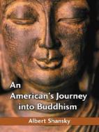 An American's Journey Into Buddhism di Albert Shansky edito da MCFARLAND & CO INC