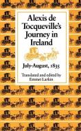 Alexis de Tocqueville's Journey in Ireland, July-August,1835 di Alexis De Tocqueville edito da CATHOLIC UNIV OF AMER PR