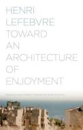Toward an Architecture of Enjoyment di Henri Lefebvre edito da University of Minnesota Press