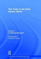 The Turks in the Early Islamic World di C. Edmund Bosworth edito da Routledge
