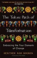 Toltec Path Of Transformation di Heather Ash Amara edito da Hierophant Publishing