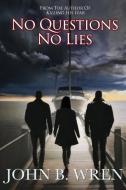 No Questions / No Lies di John Breen Wren, Tanya Besmehn edito da Limerick Press