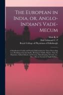 THE EUROPEAN IN INDIA, OR, ANGLO-INDIAN' di MAIR R. S edito da LIGHTNING SOURCE UK LTD