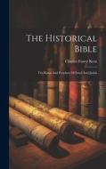The Historical Bible: The Kings And Prophets Of Israel And Judah di Charles Foster Kent edito da LEGARE STREET PR