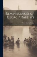 Reminiscences of Georgia Baptists di Shaler Granby Hillyer edito da LEGARE STREET PR