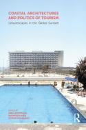 Coastal Architectures And Politics Of Tourism edito da Taylor & Francis Ltd