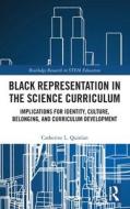 Black Representation In The Science Curriculum di Catherine L. Quinlan edito da Taylor & Francis Ltd