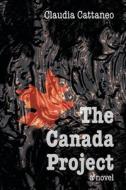 The Canada Project di Claudia Cattaneo edito da FRIESENPR