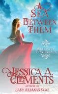 A Sea Between Them di Jessica Clements edito da Indy Pub