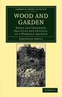 Wood and Garden di Gertrude Jekyll edito da Cambridge University Press