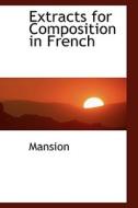 Extracts For Composition In French di Mansion edito da Bibliolife
