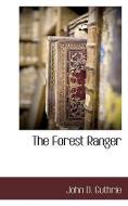 The Forest Ranger di John D. Guthrie edito da BCR (BIBLIOGRAPHICAL CTR FOR R