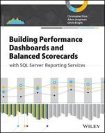 Building Performance Dashboards And Balanced Scorecards With Sql Server Reporting Services di Christopher Price, Adam Jorgensen, Devin Knight, Christopher Schmidt edito da John Wiley & Sons Inc