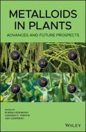 Metalloids in Plants: Advances and Future Prospects di R Deshmukh edito da WILEY