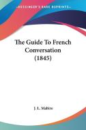 The Guide to French Conversation (1845) di J. L. Mabire edito da Kessinger Publishing