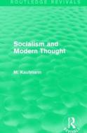 Socialism and Modern Thought di M. Kaufmann edito da Taylor & Francis Ltd