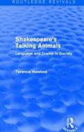 : Shakespeare's Talking Animals (1973) di Terence (Emeritus Professor of English Hawkes edito da Taylor & Francis Ltd