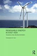 Renewable Energy in East Asia di Christopher M. Dent edito da Taylor & Francis Ltd