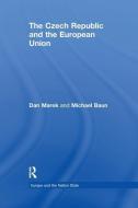 The Czech Republic and the European Union di Dan Marek, Michael Baun edito da Taylor & Francis Ltd