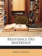 Resistance Des Materiaux di Albert Madamet edito da Nabu Press