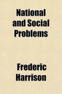 National And Social Problems di Frederic Harrison edito da General Books Llc