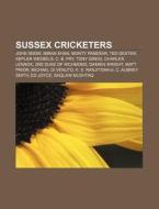 Sussex cricketers di Source Wikipedia edito da Books LLC, Reference Series