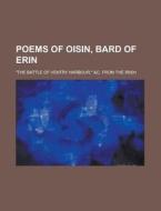 Poems Of Oisin, Bard Of Erin; The Battl di John Hawkins Simpson edito da Rarebooksclub.com