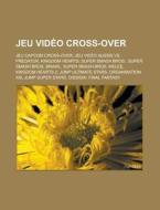 Jeu Vid O Cross-over: Jump Ultimate Star di Livres Groupe edito da Books LLC, Wiki Series