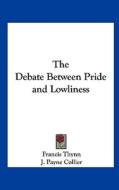The Debate Between Pride and Lowliness di Francis Thynn edito da Kessinger Publishing