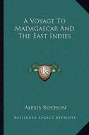 A Voyage to Madagascar and the East Indies di Alexis Rochon edito da Kessinger Publishing