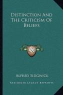 Distinction and the Criticism of Beliefs di Alfred Sidgwick edito da Kessinger Publishing