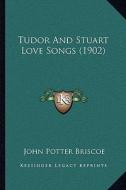 Tudor and Stuart Love Songs (1902) edito da Kessinger Publishing
