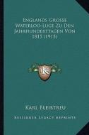 Englands Grosse Waterloo-Luge Zu Den Jahrhunderttagen Von 1815 (1915) di Karl Bleibtreu edito da Kessinger Publishing