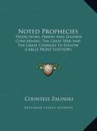 Noted Prophecies: Predictions, Omens and Legends Concerning the Great War and the Great Changes to Follow (Large Print Edition) edito da Kessinger Publishing