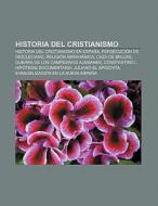 Historia Del Cristianismo: Historia Del di Fuente Wikipedia edito da Books LLC
