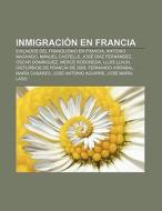 Inmigración en Francia di Fuente Wikipedia edito da Books LLC, Reference Series