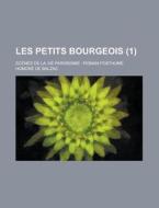 Les Petits Bourgeois; Scenes De La Vie Parisienne di Honore De Balzac edito da Rarebooksclub.com